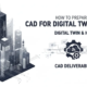CAD Deliverables For Digital Twin