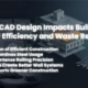 Impacts Building Material Efficiency and Waste Reduction
